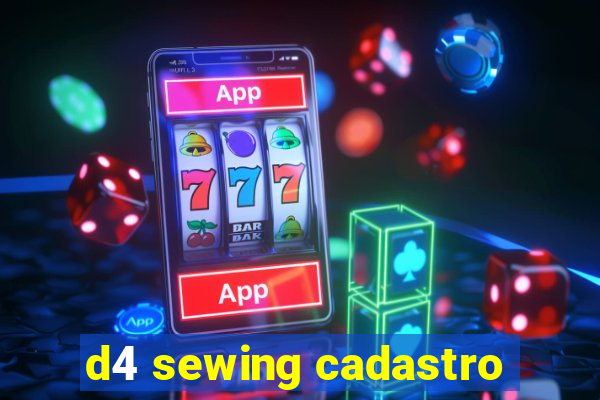 d4 sewing cadastro